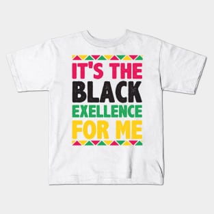 It's The Black Exellence For Me Kids T-Shirt